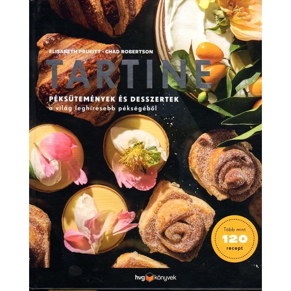 TARTINE - Péksütemények és desszertek könyve a világ leghíresebb pékségéből